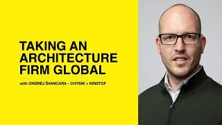 525: Taking an Architecture Firm Global with Ondřej Švancara of CHYBIK + KRISTOF