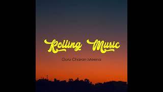 Rolling Music ( Official Music Vedio ) Guru Charan Meena | BGM Music