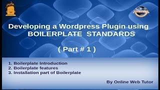 Wordpress Plugin development using Boilerplate from scratch(#1) Boilerplate introduction, features..