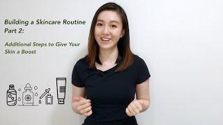 Building a Skincare Routine Part 2: Additional Steps to Give Your Skin a Boost