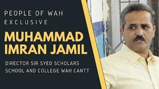 People of Wah | Meeting Mr. Imran Jamil Director Sir Syed Scholars School & College | Wah Cantt