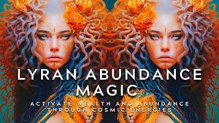 Lyran Abundance Magic: Activate Wealth and Abundance Through Cosmic Energies