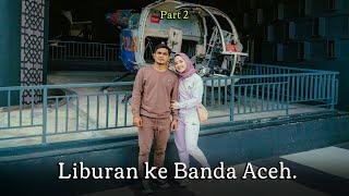 Liburan ke Banda Aceh - Part 2