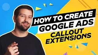 How To Create Google Ads Callout Extensions In 2025