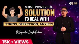 How to deal with Stress, Depression and Anxiety By Dr. Yogendra Singh Rathore in HINDI with Solution