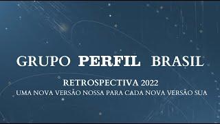 GRUPO PERFIL BRASIL: UMA NOVA VERSÃO NOSSA PARA CADA NOVA VERSÃO SUA | RETROSPECTIVA 2022