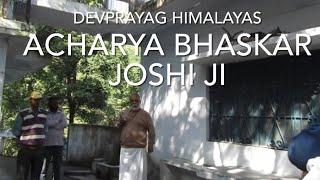 Acharya Bhaskar Joshi ji real sadhak of Devprayag Himalayas