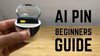 Ai Pin - Complete Beginners Guide