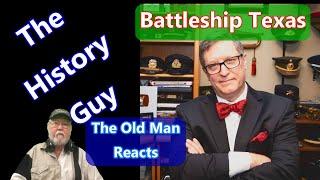 The Old Man Reacts to The History Guy in THE GUNS OF THE BATTLESHIP TEXAS