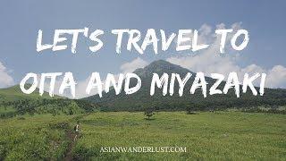 Let's Travel To Oita (Beppu) & Miyazaki Prefecture in Japan