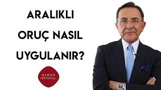 Osman Müftüoğlu | Aralıklı Oruç Nasıl Uygulanır?