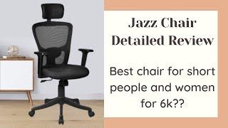 Jazz High Back chair Detailed Review, Best office chair for Short People and Women under 6k?