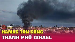 Hamas bất ngờ tấn công Israel | Tin thế giới mới nhất | THVN