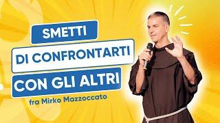 Smetti di confrontarti con gli altri - fra Mirko Mazzocato - 2º Raduno di Fraternità