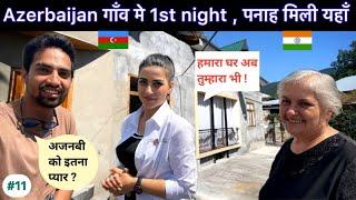 Indian 1st night in Azerbaijan village | Shelter & Love , Got everything | Sheki tour | Village vlog