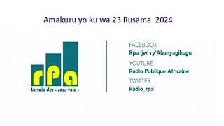 Amakuru yo ku wa 23 Rusama  2024