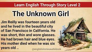 Learn English Through Story Level 2 | Graded Reader Level 2 | English Story| The Unknown Girl