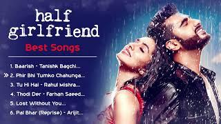 Half Girlfriend ️ Movie All Best Songs | Shraddha Kapoor & Arjun Kapoor | Romantic Love Gaane
