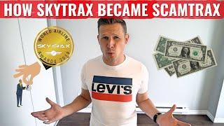 MY BRUTALLY HONEST SKYTRAX aka SCAMTRAX REVIEW