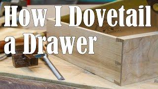 How I Dovetail a Drawer (Hand Cut Dovetails)