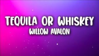 Willow Avalon - Tequila or Whiskey (Lyrics)