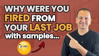 Why Were You FIRED From Your Last Job? Say This In Your Interview!