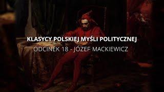 Klasycy Polskiej Myśli Politycznej - Odcinek 18 : Józef Mackiewicz