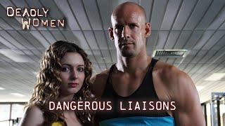 Dangerous Liaisons | Deadly Women S04 E04 - Full Episode | Deadly Women