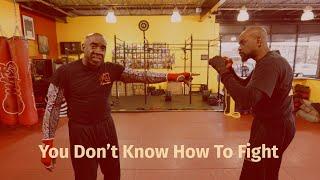 You Don’t Know How To Fight - Self Defense Techniques