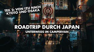 Roadtrip durch Japan - Unterwegs im Campervan - Teil 2 - Izu, Kyoto, Osaka - Vanlife