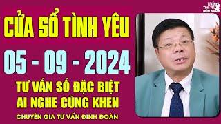 Cửa Sổ Tình Yêu Chuyện Thầm Kín Ngày 05/09/2024 | Đinh Đoàn Tư Vấn Số Đặc Biệt Tình Yêu Ai Cũng Khen