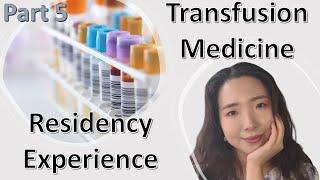 Blood Bank and Transfusion Medicine | My Pathology Residency Experience | Part 5