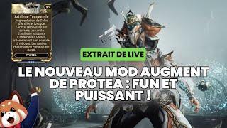 Le nouveau mod augment de Protea : fun et puissant !