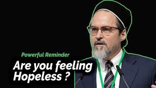 Feeling hopeless | Striking Advice | Shaykh Hamza Yusuf |