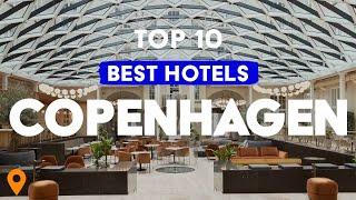 Top 10 Best Hotels In Copenhagen (Denmark) 