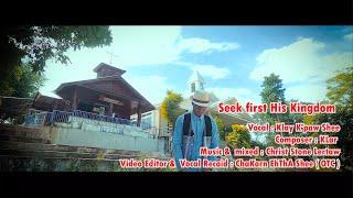 Karen gospel song "Seek first His Kingdom" Klay K'paw Shee[Music Video]