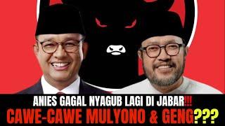 Anies Gagal Nyagub Lagi Di Jabar!!! Cawe Cawe Mulyono & Geng???