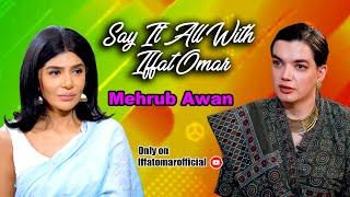 Say It All With Iffat Omar ft Mehrub Awan | Episode# 12