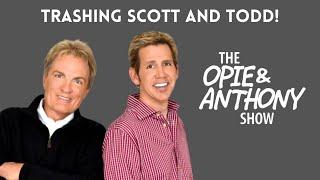Opie & Anthony - Trashing Scott and Todd (SUPERCUT) [WNEW-2014]