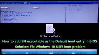 How to Add EFI Executable as the Default Boot Entry in BIOS | Fix Windows 10 UEFI Boot Problem