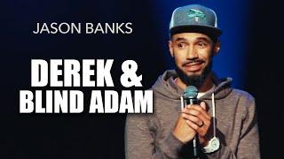 Derek and Blind Adam | Jason Banks Comedy