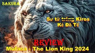 REVIEW PHIM VUA SƯ TỬ MUFASA TỬ CHIẾN VỚI KẺ ĐỒ TỂ KIROS || SAKURA REVIEW