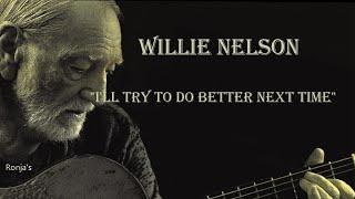 Willie Nelson  ~  "I'll Try To Do Better Next Time"