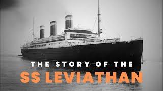 The Story Of The SS Leviathan