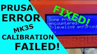 Prusa MK3S ERROR - FIXED! Some Problem Encountered, Z-Leveling Enforced Calibration Failed!