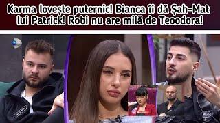 Karma lovește puternic!Bianca îi dă Șah-Mat lui Patrick!Robi nu are milă de Teoodora!