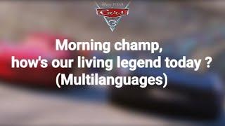 Cars 3 "Morning champ, how's our living legend today ?" in differents languages