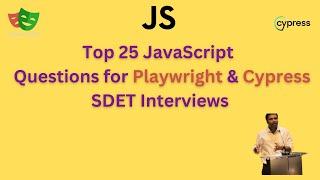 Top 25 Javascript  Interview Questions for Test Automation SDET - Playwright & Cypress