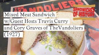 Mixed Meat Sandwich (1927) w/Guest Hosts Travis Curry and Cory Graves on Sandwiches of History