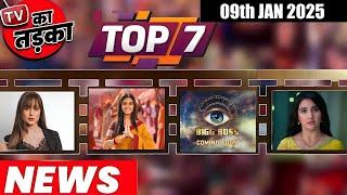 TOP 7 Big News of TV | 9th January 2025 l YRKKH, GHKKPM, ANUPAMA